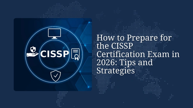 How to Prepare for the CISSP Certification Exam in 2026: Tips and Strategies